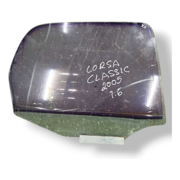 Vidro Porta Traseira Direita Chevrolet Corsa 1.6 2005/2006